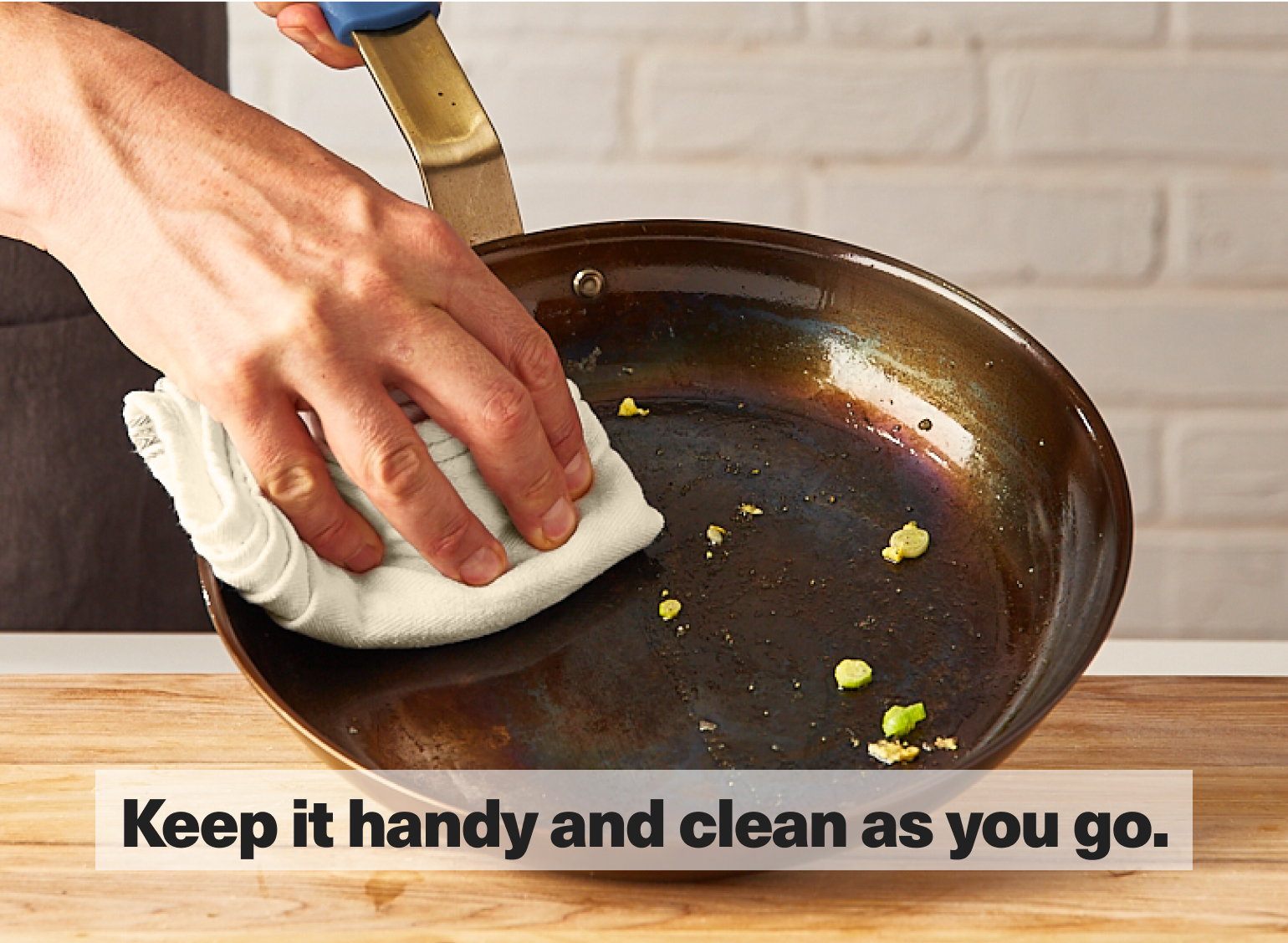 Keep it handy and clean as you go.