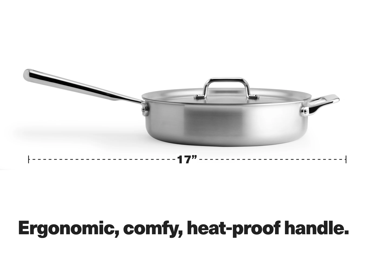 Ergonomic, comfy, heat-proof handle.