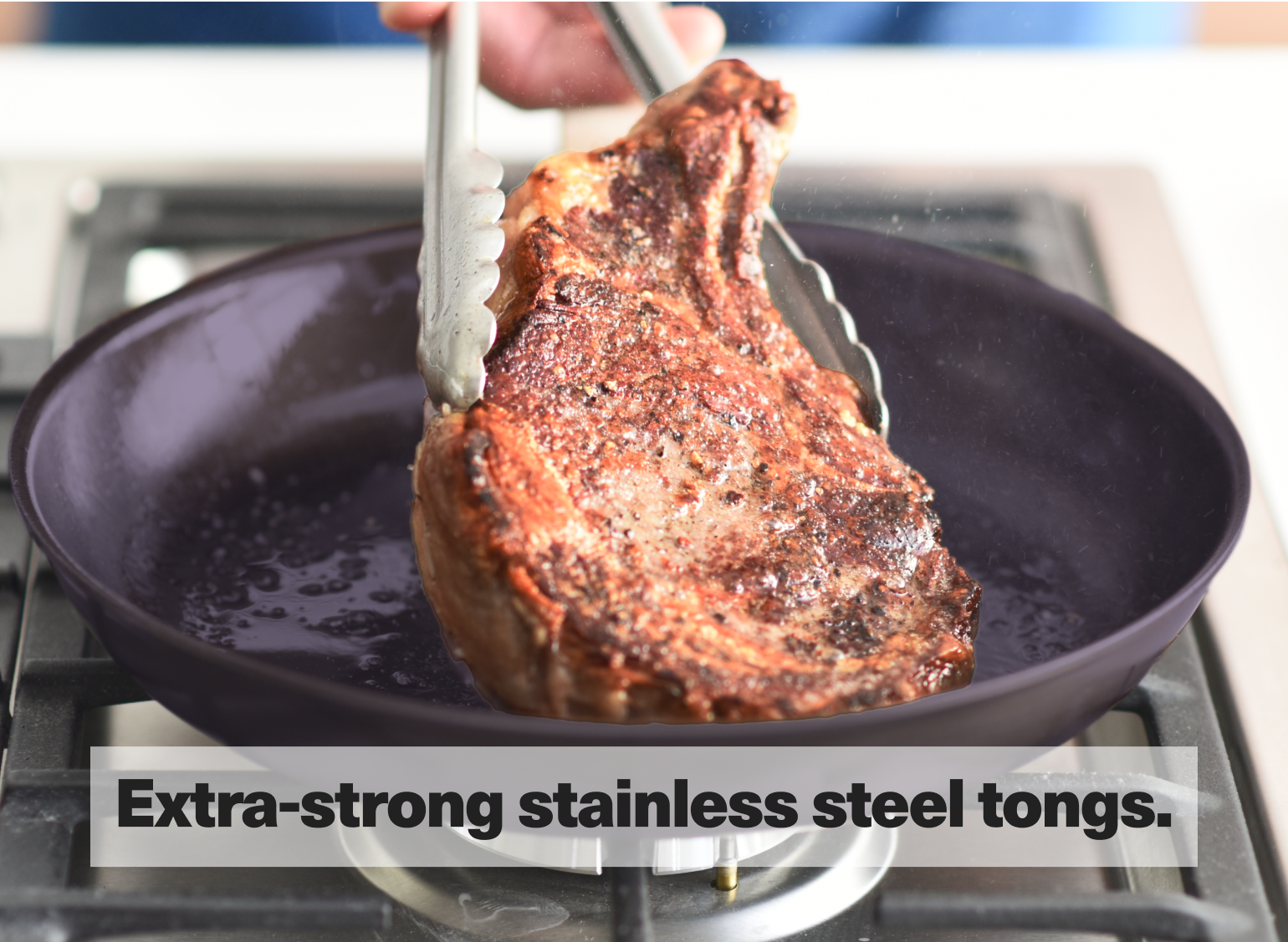 Extra-strong stainless steel tongs.